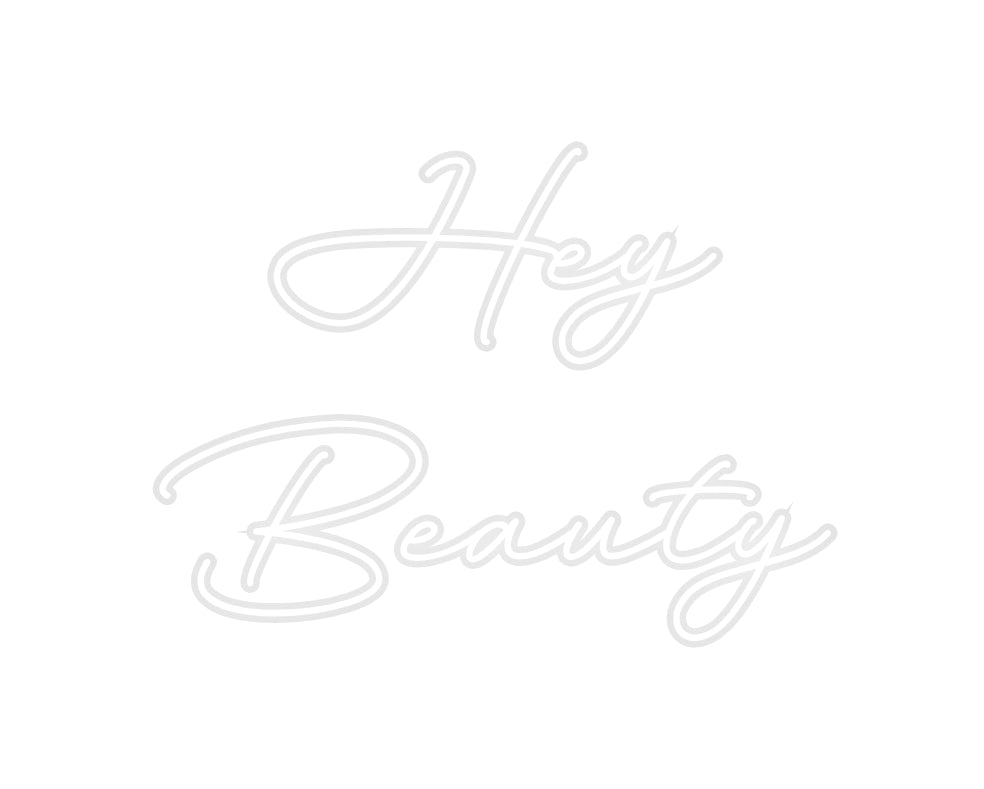 Custom Neon: Hey
 Beauty