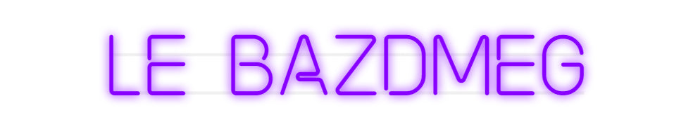 Custom Neon: Le Bazdmeg