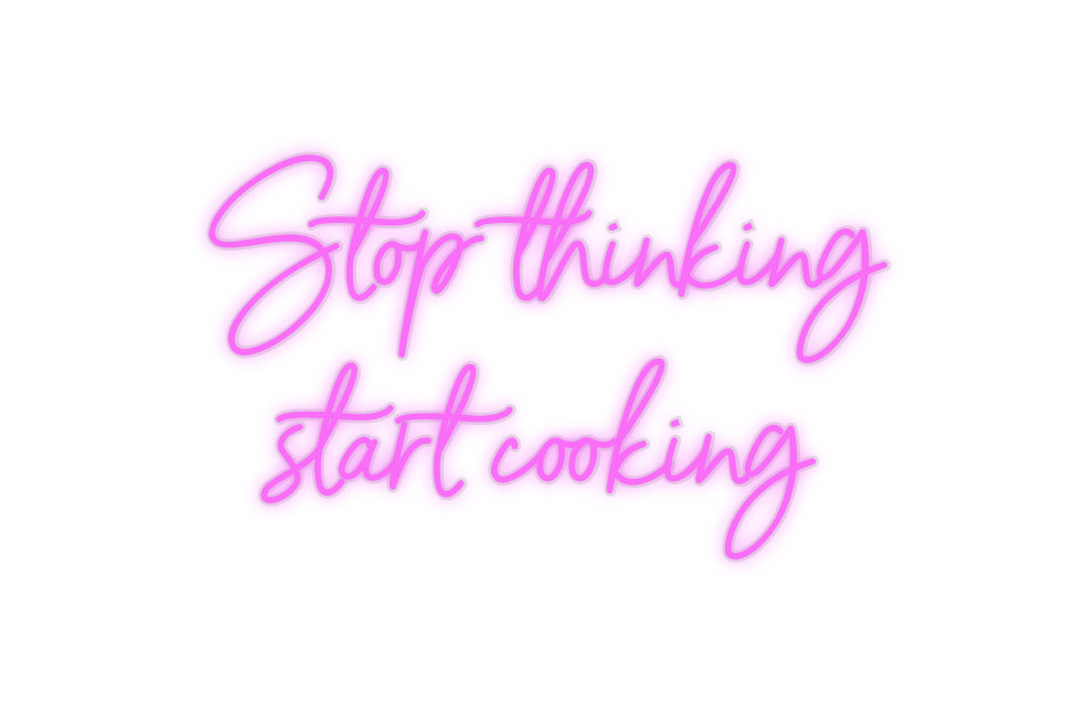 Custom Neon: Stop thinking...