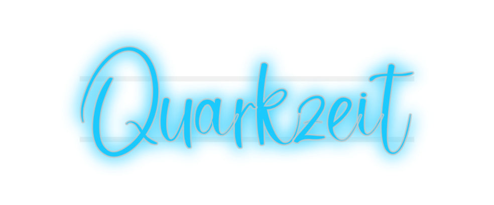 Custom Neon: Quarkzeit