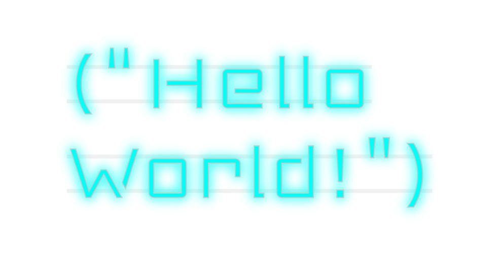 Custom Neon: (“Hello
Worl...