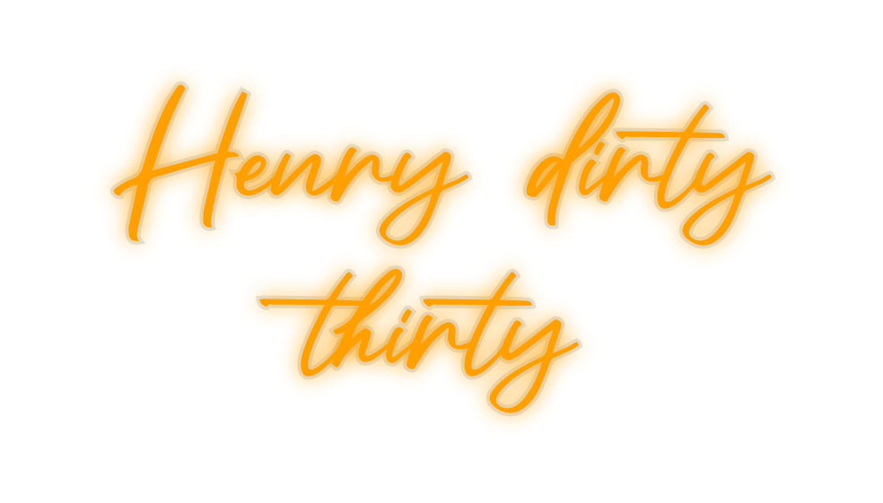 Custom Neon: Henry dirty
...