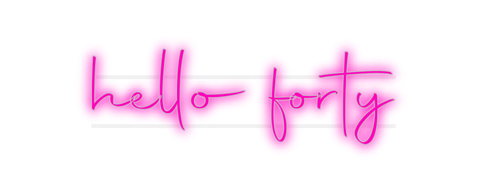 Custom Neon: hello forty