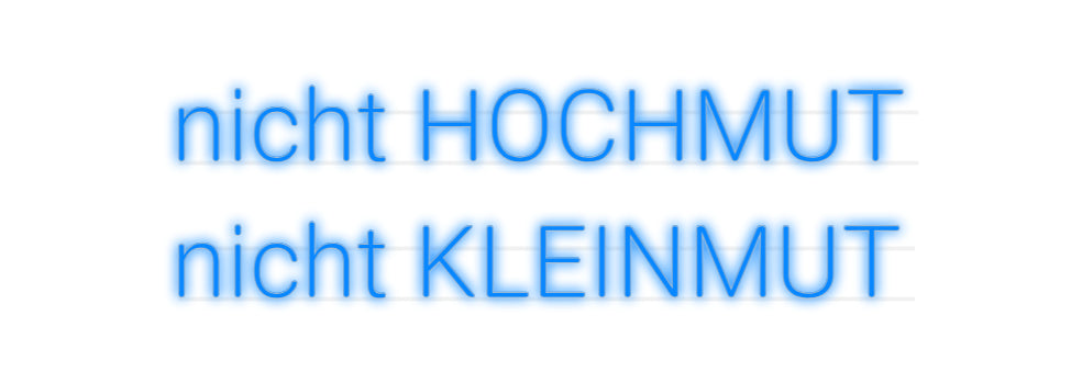 Custom Neon: nicht HOCHMUT...