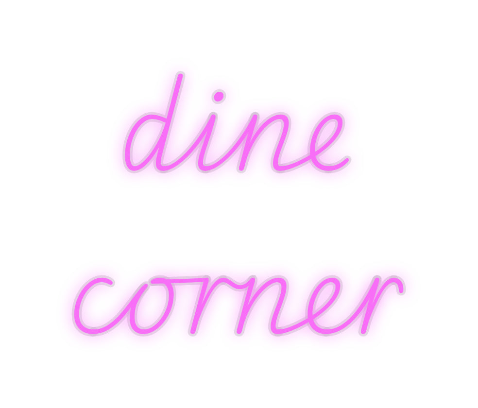 Custom Neon: dine 
corner