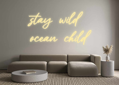 Custom Neon:   stay wild
...