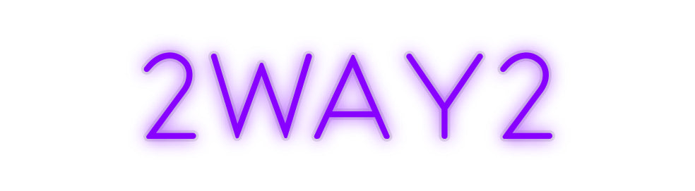 Custom Neon: 2WAY2