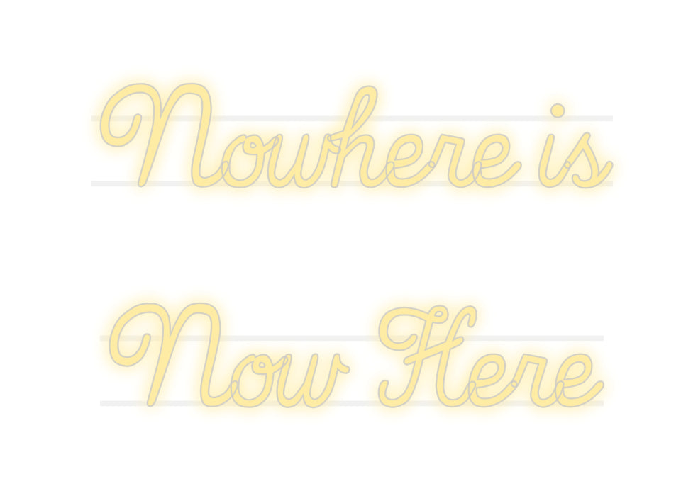 Custom Neon: Nowhere is
 ...