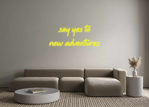 Custom Neon: say yes to 
...