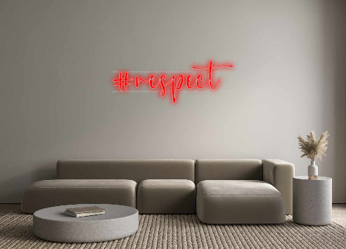 Custom Neon: #respect