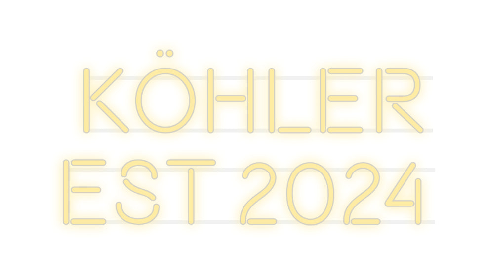 Custom Neon: Köhler
 EST 2...