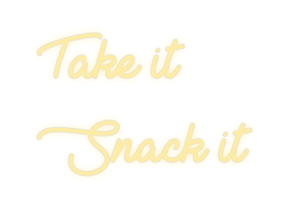 Custom Neon: Take it
 Snack...