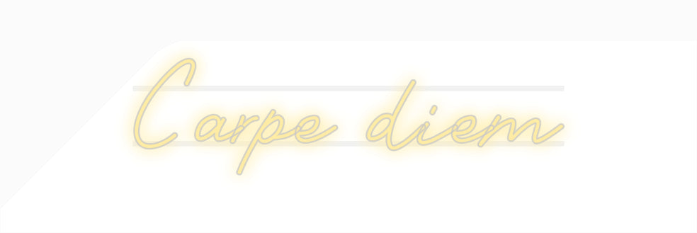 Custom Neon: Carpe diem