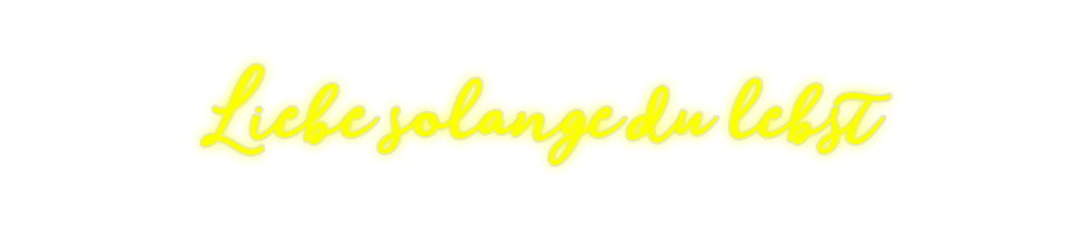 Custom Neon: Liebe solange...