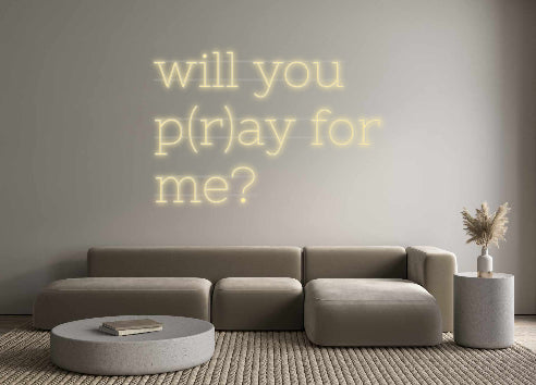 Custom Neon: will you
p(r...