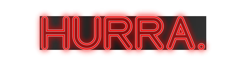 Custom Neon: HURRAY.