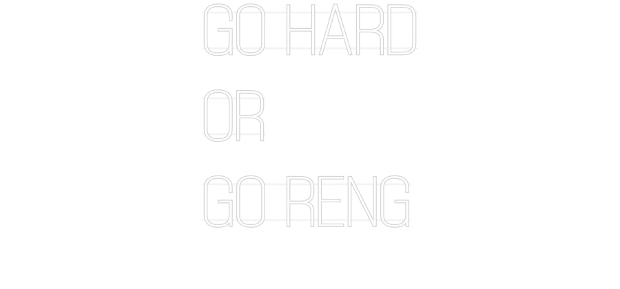 Custom Neon: GO HARD
 OR
 ...