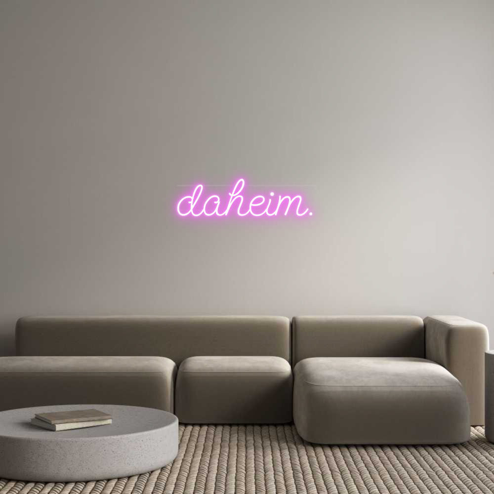 Custom Neon: daheim.