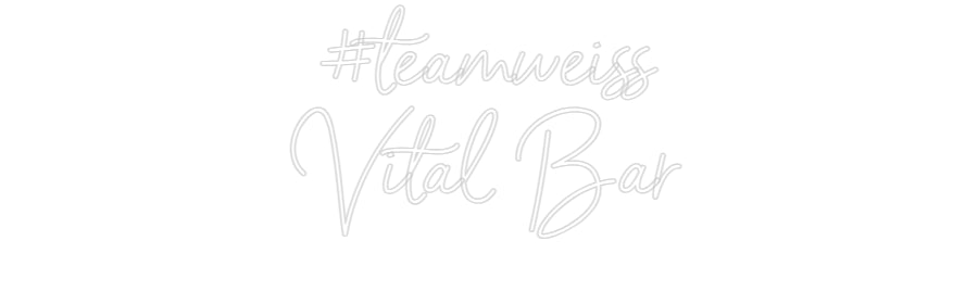 Custom Neon: #teamweiss
V...