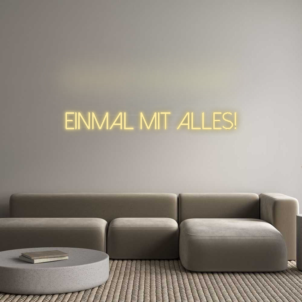 Custom Neon: EINMAL MIT AL...