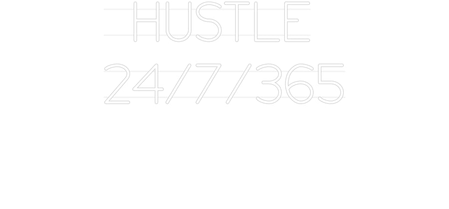 Custom Neon: HUSTLE
 24/7...