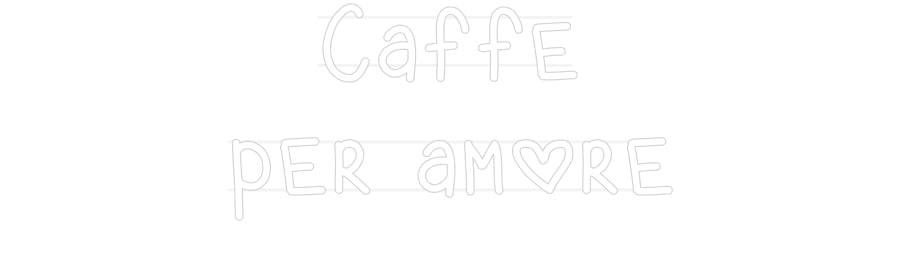 Custom Neon: Caffe
per am...