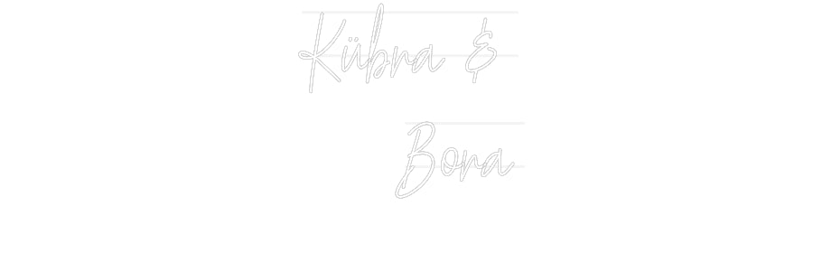 Custom Neon: Kübra & 
Bora