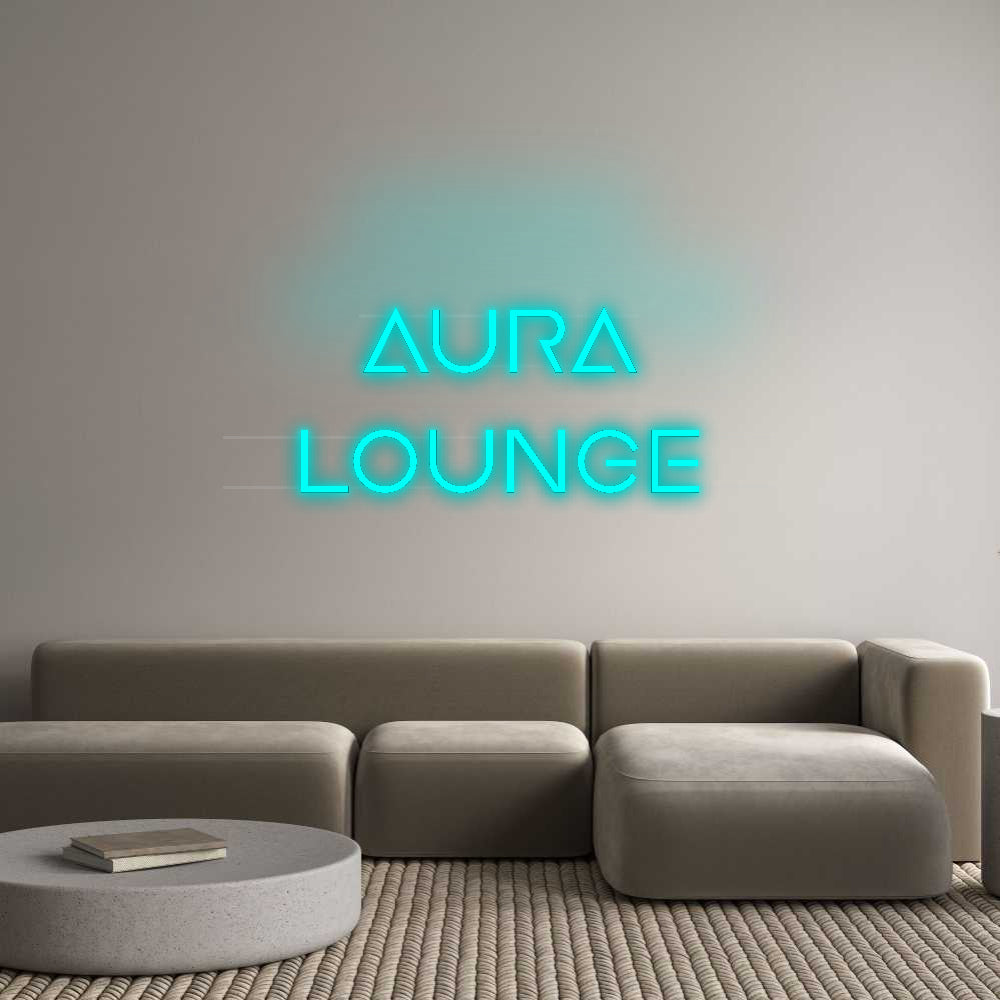 Custom Neon: AURA
 LOUNGE