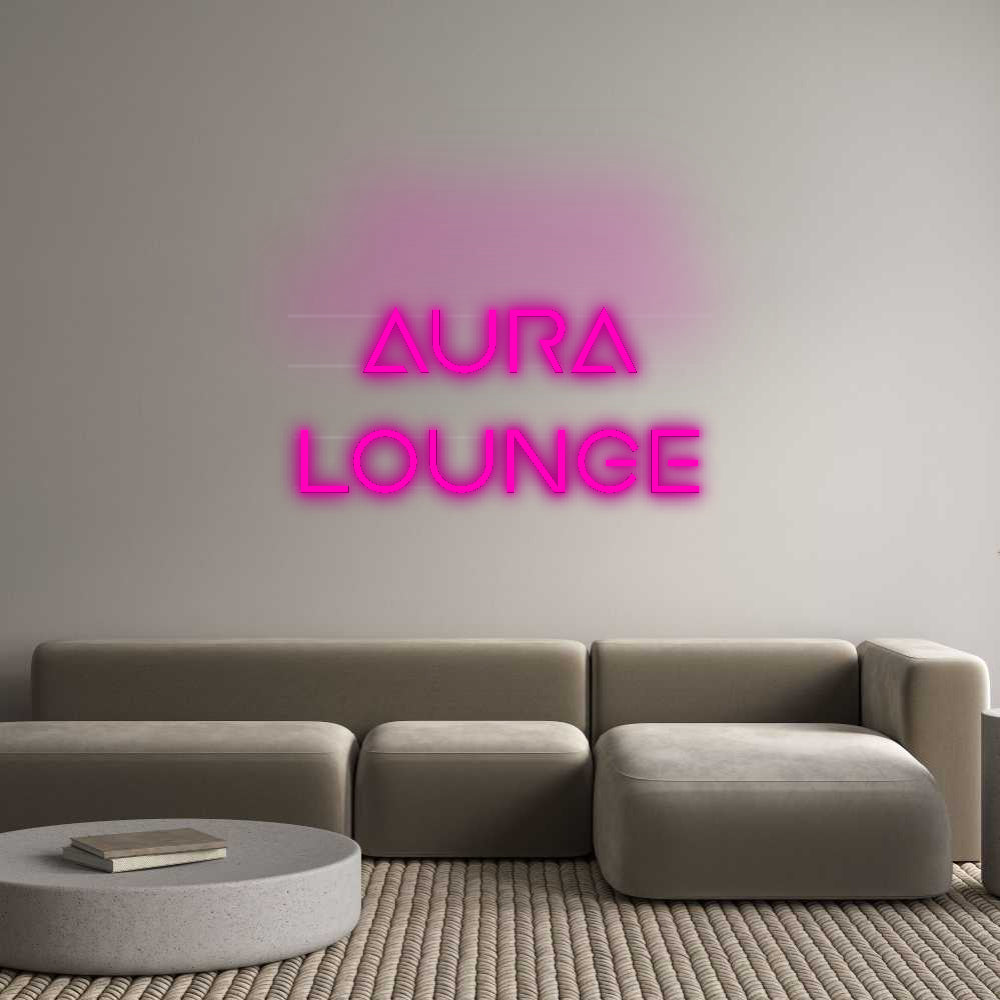 Custom Neon:   AURA 
LOUNGE