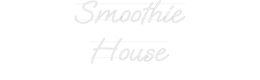 Custom Neon: Smoothie
House