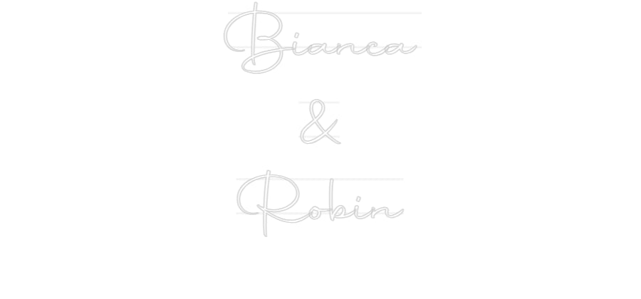 Custom Neon: Bianca
&
Ro...