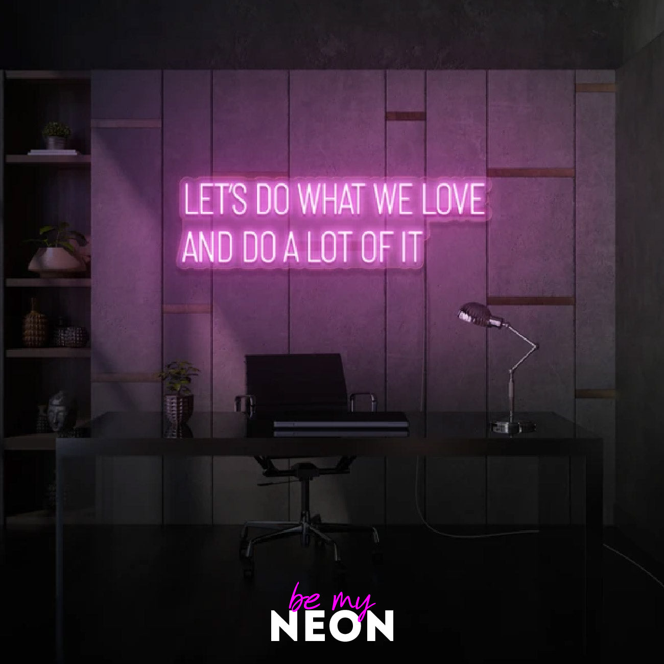 "Let’s Do What We Love And Do A Lot Of It" Leuchtmotiv aus LED Neon