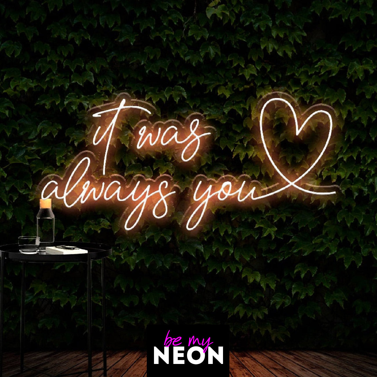 "It was Always You" Liebes - Leuchtmotiv aus LED Neon