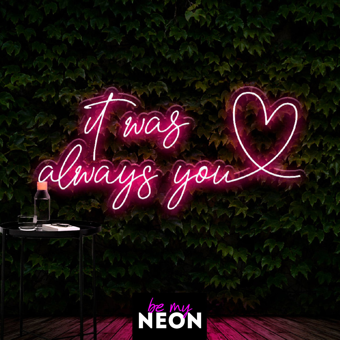 "It was Always You" Liebes - Leuchtmotiv aus LED Neon