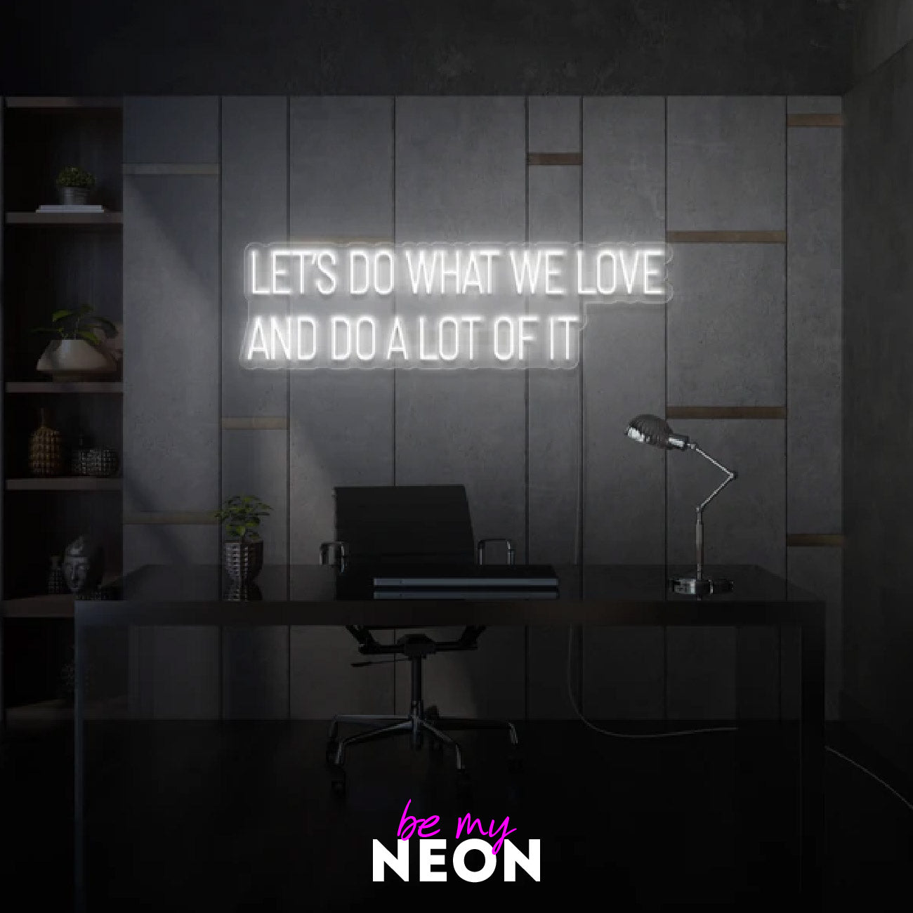 "Let’s Do What We Love And Do A Lot Of It" Leuchtmotiv aus LED Neon