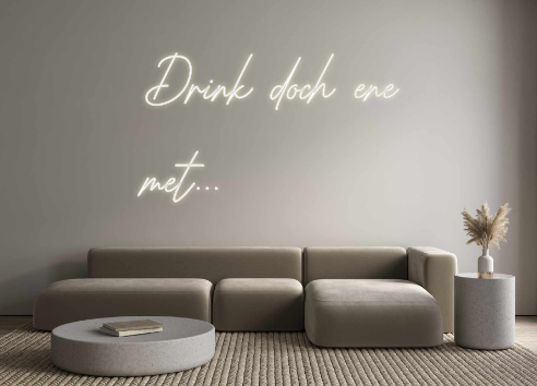 Custom Neon: Drink doch en...