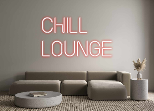 Custom Neon: Chill
Lounge