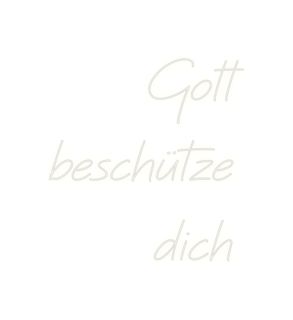 Custom Neon: Gott
beschütz...