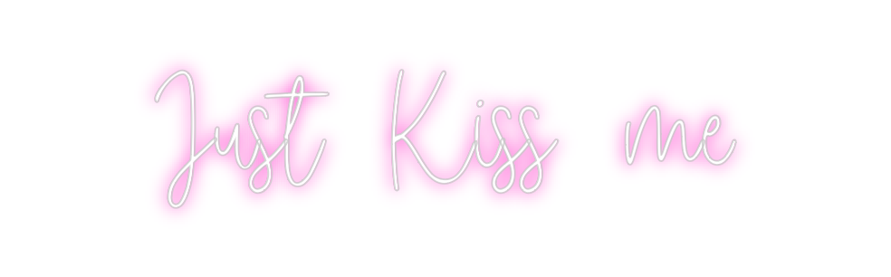 Custom Neon: Just Kiss Me