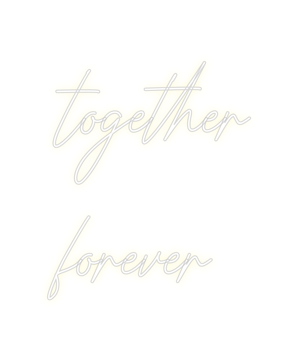 Custom Neon: together
fore...