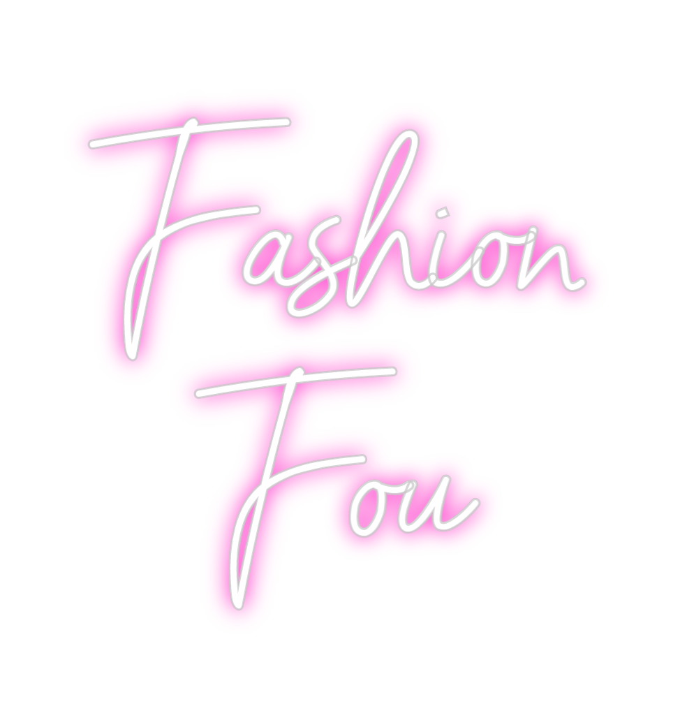 Custom Neon: Fashion
Fou