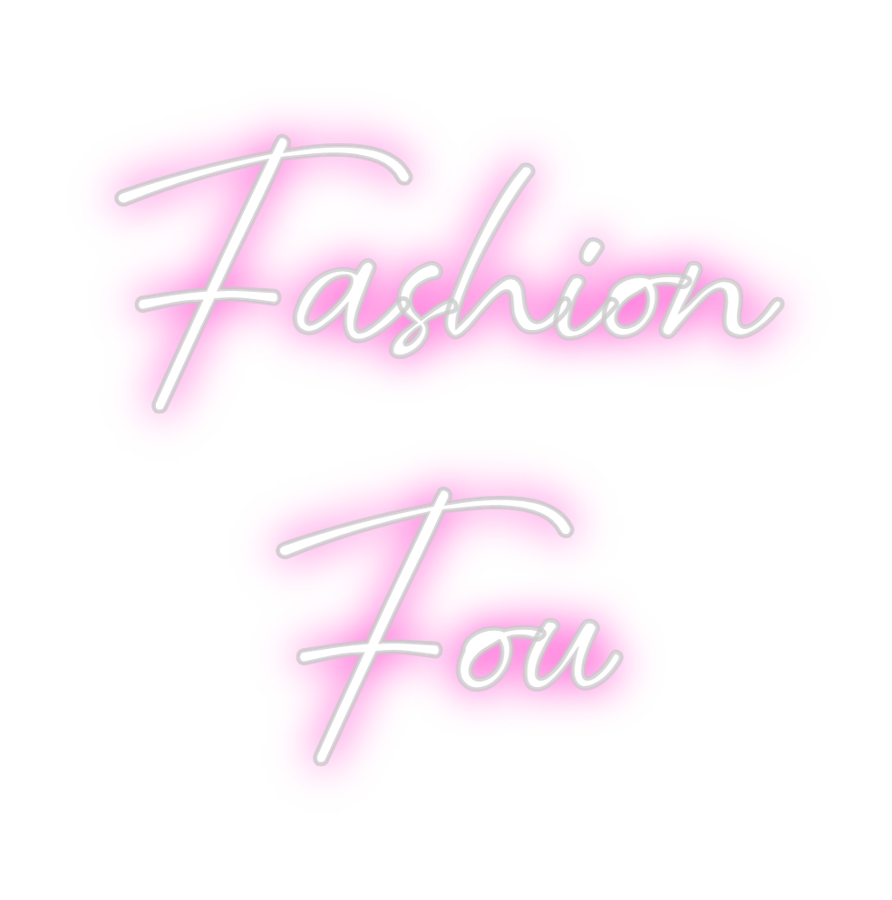 Custom Neon: Fashion
Fou