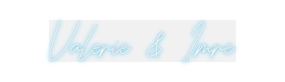 Custom Neon: Valerie &amp; Imre