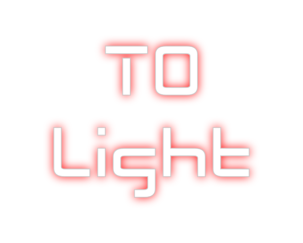 Custom Neon: TO
Light