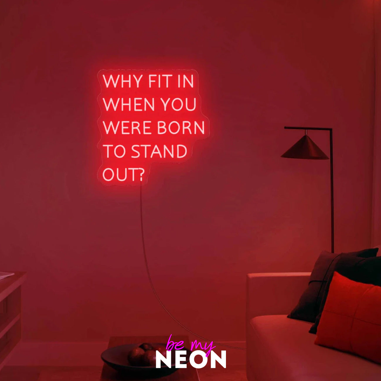 "why fit in when you are born to stand out" LED Neonschild