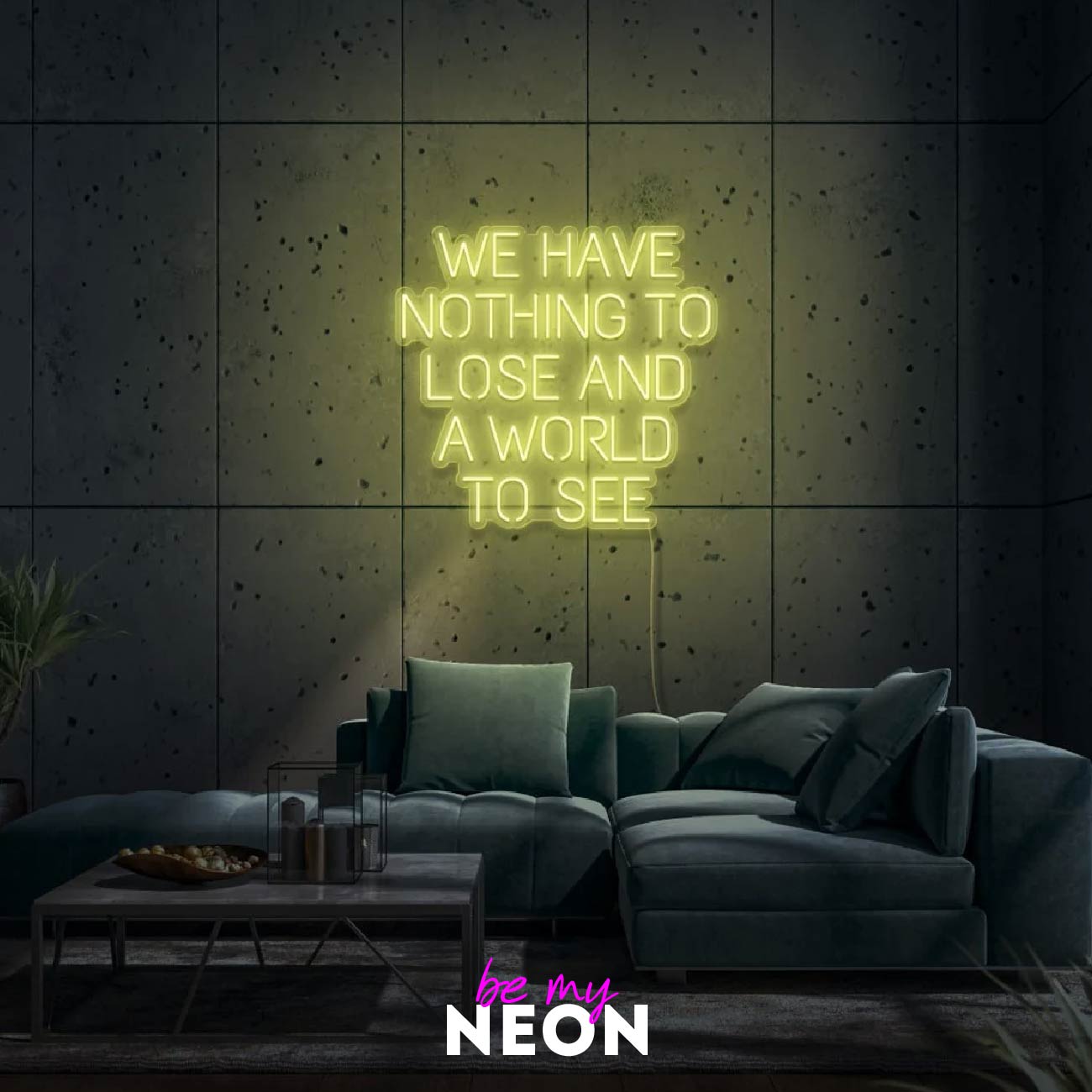 "We have nothing to lose and a world to see" LED Neonschild